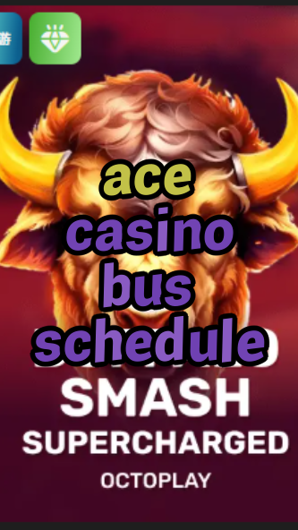 ace casino bus schedule-w4cy2mdjlx2bf.com