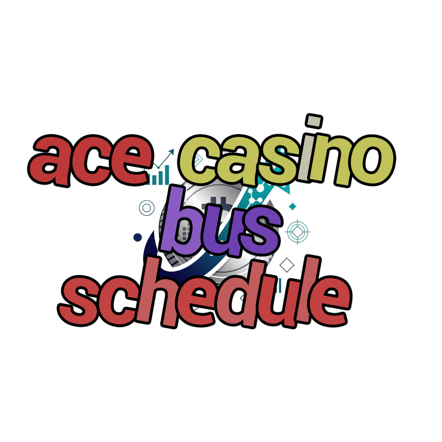 ace casino bus schedule